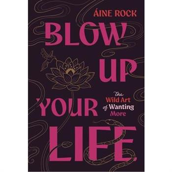 Blow Up Your Life