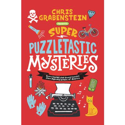Super Puzzletastic MysteriesShort Stories for Young Sleuths from Mystery Writers of Americ
