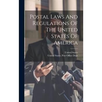 Postal Laws And Regulations Of The United States Of America