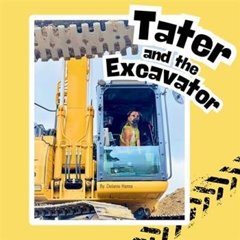 Tater and the Excavator