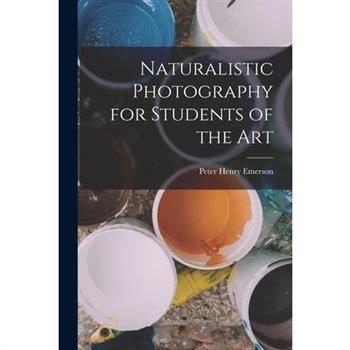Naturalistic Photography for Students of the Art