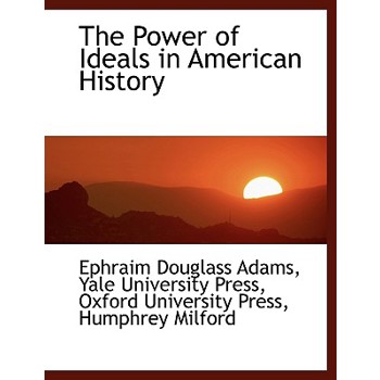 The Power of Ideals in American History