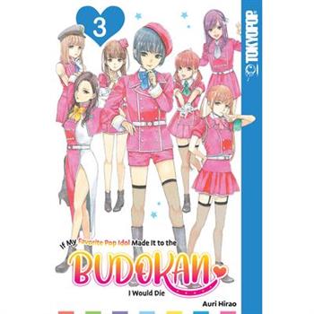 If My Favorite Pop Idol Made It to the Budokan, I Would Die, Volume 3