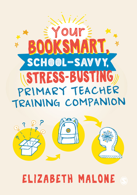 Your Booksmart School-Savvy Stress-Busting Primary Teacher Training Companion