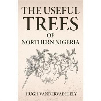 The Useful Trees Of Northern Nigeria