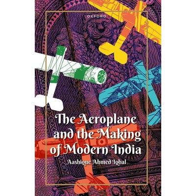 The Aeroplane and the Making of Modern India
