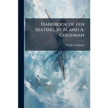 Handbook of Fen Skating, by N. and A. Goodman