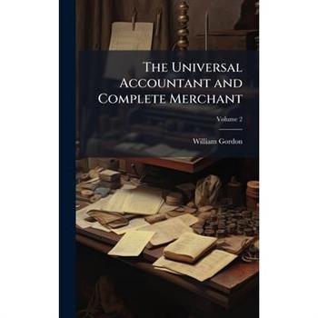 The Universal Accountant and Complete Merchant