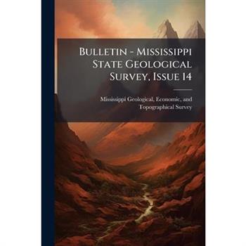 Bulletin - Mississippi State Geological Survey, Issue 14