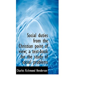 Social Duties from the Christian Point of View; A Text-Book for the Study of Social Problems