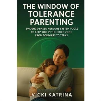 The Window of Tolerance Parenting