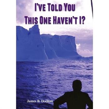 I've Told You This one Haven't I?