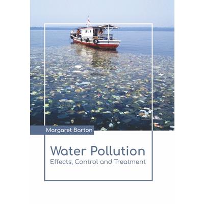 Water Pollution: Effects, Control and Treatment