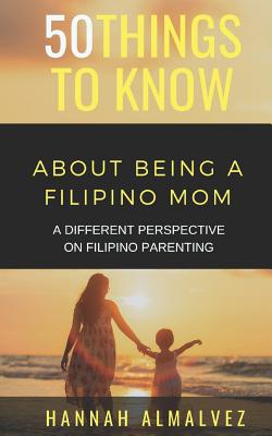 50 Things to Know about Being a Filipino Mom