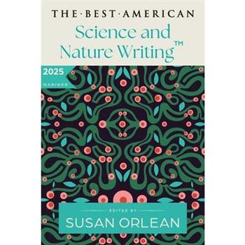 The Best American Science and Nature Writing 2025