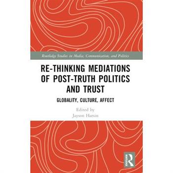 Re-thinking Mediations of Post-truth Politics and Trust