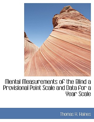 Mental Measurements of the Blind a Provisional Point Scale and Data for a Year Scale