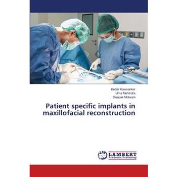 Patient specific implants in maxillofacial reconstruction