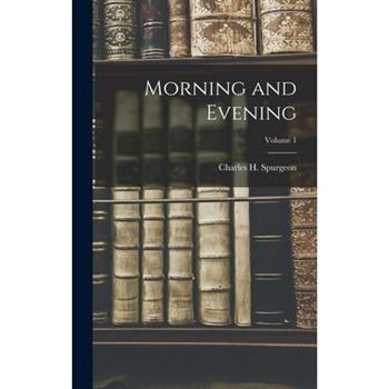 Morning and Evening; Volume 1