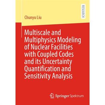 Multiscale and Multiphysics Modeling of Nuclear Facilities with Coupled Codes and Its Uncertainty Quantification and Sensitivity Analysis