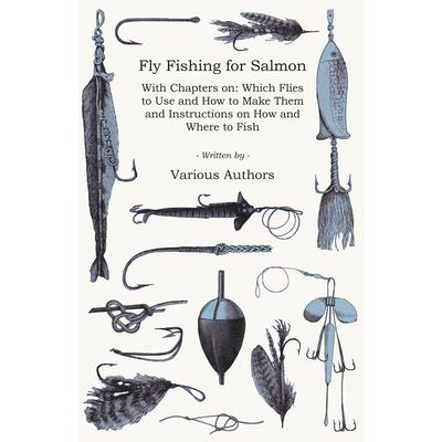 Fly Fishing for Salmon - With Chapters on