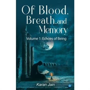 Of Blood, Breath, and Memory