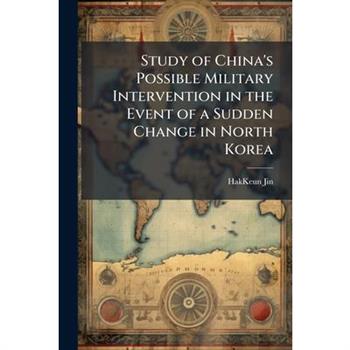 Study of China's Possible Military Intervention in the Event of a Sudden Change in North Korea