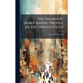 The Changing Demographic Profile of the United States