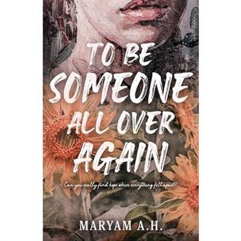 To Be Someone All Over Again