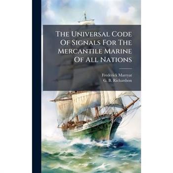 The Universal Code Of Signals For The Mercantile Marine Of All Nations