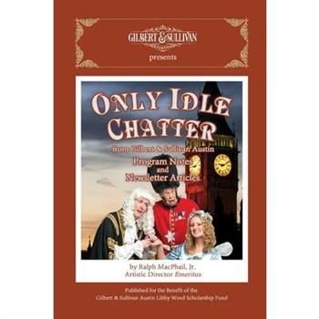 Only Idle Chatter from Gilbert & Sullivan Austin