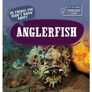 20 Things You Didn't Know about Anglerfish