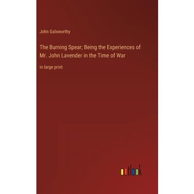 The Burning Spear; Being the Experiences of Mr. John Lavender in the Time of War