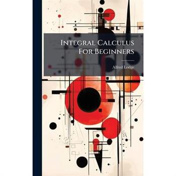 Integral Calculus For Beginners