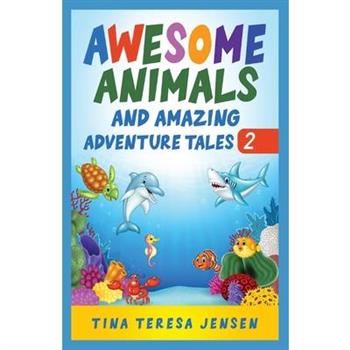 Awesome Animals and Amazing Adventure Tales
