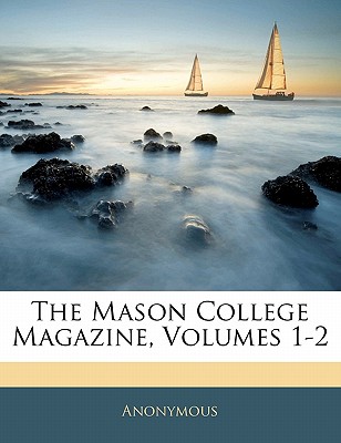 The Mason College Magazine, Volumes 1-2