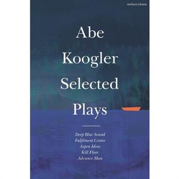 Abe Koogler Selected Plays