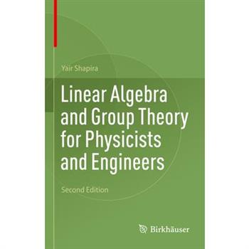 Linear Algebra and Group Theory for Physicists and Engineers