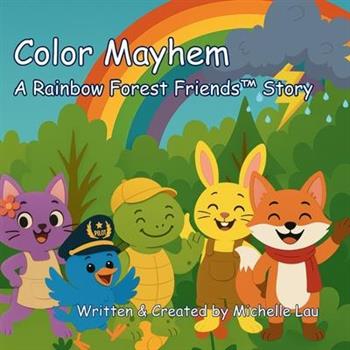 Color Mayhem - A Rainbow Forest Friends(TM) Story