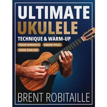 Ultimate Ukulele Technique & Warm-up Book