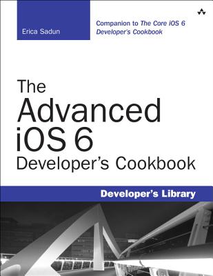 The Advanced Ios 6 Developer’s Cookbook