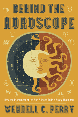 Behind the HoroscopeHow the Placement of the Sun & Moon Tells a Story about You