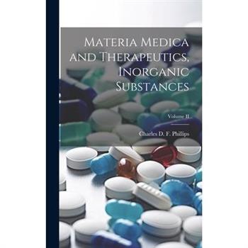 Materia Medica and Therapeutics, Inorganic Substances; Volume II
