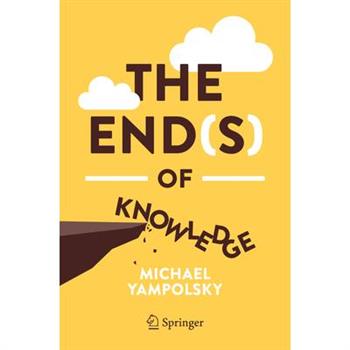 The End(s) of Knowledge