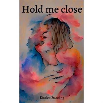 Hold me close