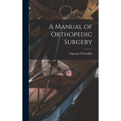 A Manual of Orthopedic Surgery