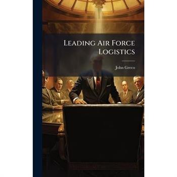 Leading Air Force Logistics