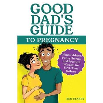 Good Dad's Guide To Pregnancy