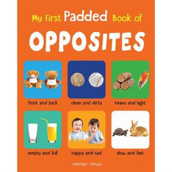 My First Padded Book of Opposites