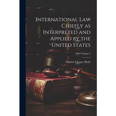 International law Chiefly as Interpreted and Applied by the United States; Volume 2